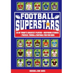 Davis, Hudson and Don Football Superstars: 20 of Today's Greatest Players Inspiring Stories Puzzles, Trivia & Football Fun For Kids Davis, Hudson and Don Football Superstars: 20 of Today's Greatest Players Inspiring Stories Puzzles, Trivia & Football Fun For Kids