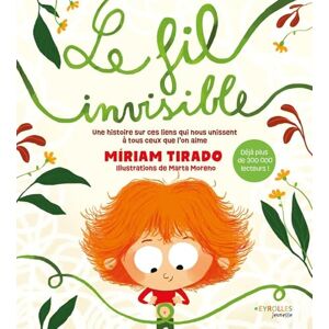Tirado, Míriam Le fil invisible: Une histoire sur ces liens qui nous unissent à tous ceux que l'on aime Tirado, Míriam Le fil invisible: Une histoire sur ces liens qui nous unissent à tous ceux que l'on aime