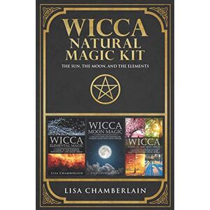 Chamberlain, Lisa Wicca Natural Magic Kit: The Sun, The Moon, and The Elements: Elemental Magic, Moon Magic, and Wheel of the Year Magic (Wicca Starter Kit Series) Chamberlain, Lisa Wicca Natural Magic Kit: The Sun, The Moon, and The Elements: Elemental Magic, Moon Magic, and Wheel of the Year Magic (Wicca Starter Kit Series)
