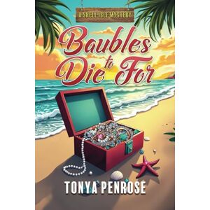Penrose, Tonya Baubles to Die For: 1 (A Shell Isle Mystery) Penrose, Tonya Baubles to Die For: 1 (A Shell Isle Mystery)