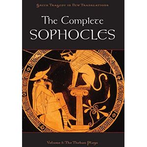The Complete Sophocles: Volume I: The Theban Plays (Greek Tragedy in New Translations) The Complete Sophocles: Volume I: The Theban Plays (Greek Tragedy in New Translations)