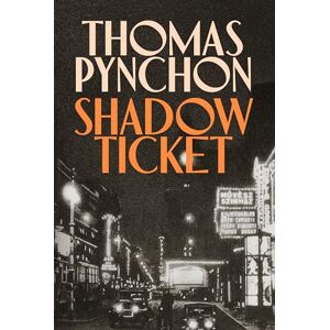 Pynchon, Thomas Shadow Ticket: The exhilarating and powerful New York Times bestseller Pynchon, Thomas Shadow Ticket: The exhilarating and powerful New York Times bestseller