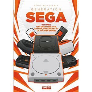 Monterrin, Régis Génération SEGA 1991-2022 : Mega CD, Saturn, Dreamcast et la fin d'un Empire Volume 2 (2): Volume 2, 1991-2022 : Mega CD, Saturn, Dreamcast et la fin d'un empire Monterrin, Régis Génération SEGA 1991-2022 : Mega CD, Saturn, Dreamcast et la fin d'un Empire Volume 2 (2): Volume 2, 1991-2022 : Mega CD, Saturn, Dreamcast et la fin d'un empire