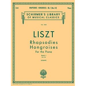 Franz Liszt Rhapsodies Hongroises Book 1: Nos. 1 8. Piano Solo.: Schirmer Library of Classics Volume 1033 Piano Solo (Schirmer's Library of Musical Classics, 1033) Franz Liszt Rhapsodies Hongroises Book 1: Nos. 1 8. Piano Solo.: Schirmer Library of Classics Volume 1033 Piano Solo (Schirmer's Library of Musical Classics, 1033)