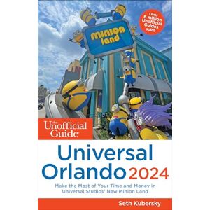Kubersky, Seth The Unofficial Guide to Universal Orlando 2024 (Unofficial Guides) Kubersky, Seth The Unofficial Guide to Universal Orlando 2024 (Unofficial Guides)
