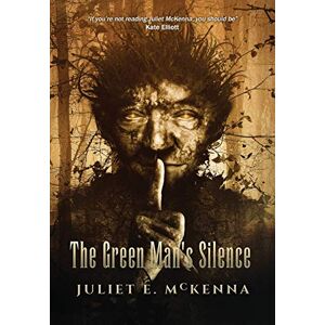 McKenna, Juliet E. The Green Man's Silence: 3 McKenna, Juliet E. The Green Man's Silence: 3
