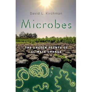 Kirchman, David L. Microbes: The Unseen Agents of Climate Change Kirchman, David L. Microbes: The Unseen Agents of Climate Change