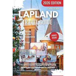 Braun LAPLAND TRAVEL GUIDE 2026: A thoughtful companion offering practical tips, inspiring highlights, and everything you need for a meaningful adventure Braun LAPLAND TRAVEL GUIDE 2026: A thoughtful companion offering practical tips, inspiring highlights, and everything you need for a meaningful adventure