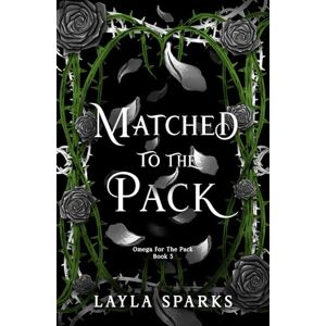 Sparks, Layla Matched to The Pack: Curvy Omegaverse Reverse Harem (Howl's Edge Island: Omega For The Pack) Sparks, Layla Matched to The Pack: Curvy Omegaverse Reverse Harem (Howl's Edge Island: Omega For The Pack)