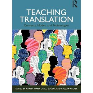 Teaching Translation: Contexts, Modes and Technologies Teaching Translation: Contexts, Modes and Technologies