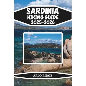 RIDGE, ARLO SARDINIA HIKING GUIDE 2025–2026: Discover the Wild Beauty of Italy’s Island Paradise – Top Trails, Maps, Hidden Gems, and Travel Tips for Every Adventurer (Trek Beyond Borders Guides) RIDGE, ARLO SARDINIA HIKING GUIDE 2025–2026: Discover the Wild Beauty of Italy’s Island Paradise – Top Trails, Maps, Hidden Gems, and Travel Tips for Every Adventurer (Trek Beyond Borders Guides)