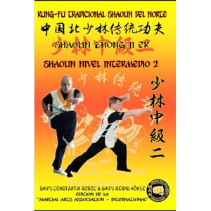 Boboc, Constantin Shaolin Nivel Intermedio 2: 6 (Enciclopedia Shaolin Kung Fu es) Boboc, Constantin Shaolin Nivel Intermedio 2: 6 (Enciclopedia Shaolin Kung Fu es)