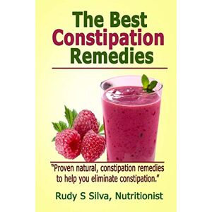 Silva The Best Constipation Remedies: Proven natural, constipation remedies to help you eliminate constipation Silva The Best Constipation Remedies: Proven natural, constipation remedies to help you eliminate constipation
