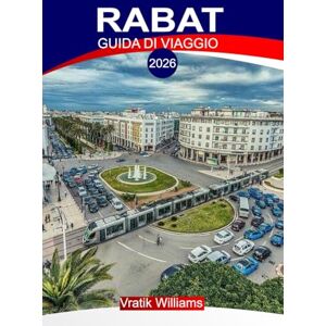 Williams, Vratik RABAT GUIDA DI VIAGGIO 2026: Punti salienti delle vacanze a Rabat: siti storici, sapori locali e relax Williams, Vratik RABAT GUIDA DI VIAGGIO 2026: Punti salienti delle vacanze a Rabat: siti storici, sapori locali e relax