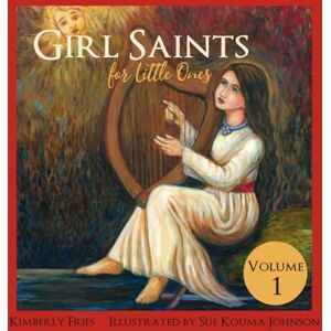 Fries, Kimberly Girl Saints for Little Ones (Little Ones Series) Fries, Kimberly Girl Saints for Little Ones (Little Ones Series)