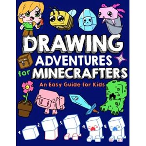 Mulle, Mark Drawing Adventures for Minecrafters: An Easy Guide for Kids Mulle, Mark Drawing Adventures for Minecrafters: An Easy Guide for Kids