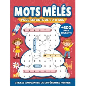 Les éditions Quéducatif Mots mêlés pour enfants 6 à 8 ans: Jeux de mots cachés, éducatifs et amusants, en formes originales avec plus de 600 mots communs, lecture et ... 6-8 (Livre de jeux: mots cachés pour enfants) Les éditions Quéducatif Mots mêlés pour enfants 6 à 8 ans: Jeux de mots cachés, éducatifs et amusants, en formes originales avec plus de 600 mots communs, lecture et ... 6-8 (Livre de jeux: mots cachés pour enfants)
