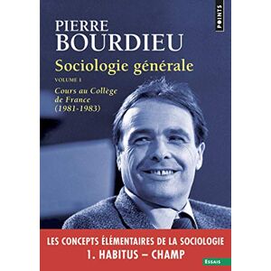 Bourdieu, Pierre Sociologie Générale. Volume 1, Cours Au Collège de France (1981-1983) Bourdieu, Pierre Sociologie Générale. Volume 1, Cours Au Collège de France (1981-1983)