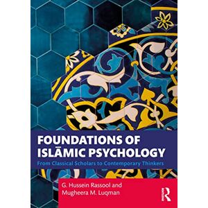 Rassool, G. Hussein Foundations of Islamic Psychology: From Classical Scholars to Contemporary Thinkers Rassool, G. Hussein Foundations of Islamic Psychology: From Classical Scholars to Contemporary Thinkers