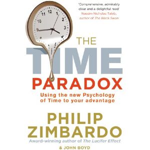John Boyd The Time Paradox: Using the New Psychology of Time to Your Advantage John Boyd The Time Paradox: Using the New Psychology of Time to Your Advantage