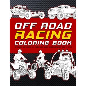 Bridger, Traction Off Road Racing Coloring Book: Off Roading Race Vehicles, All Terrain Auto Racers, Outdoor Motorsport Bikes In Action Bridger, Traction Off Road Racing Coloring Book: Off Roading Race Vehicles, All Terrain Auto Racers, Outdoor Motorsport Bikes In Action