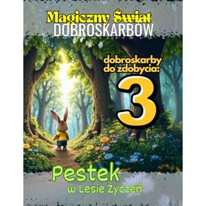A., Bajkowy Magiczny Świat Dobroskarbów.: Pestek w Lesie Życzeń.: Bajka Interaktywna z Wyborami dla Dzieci 3.5-7lat (kolor: premium) A., Bajkowy Magiczny Świat Dobroskarbów.: Pestek w Lesie Życzeń.: Bajka Interaktywna z Wyborami dla Dzieci 3.5-7lat (kolor: premium)