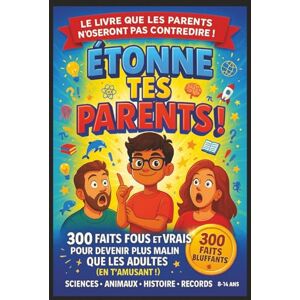 SuperClasse, Les Éditions ÉTONNE TES PARENTS !: 300 faits fous et vrais pour devenir plus malin que les adultes (en t’amusant !) SuperClasse, Les Éditions ÉTONNE TES PARENTS !: 300 faits fous et vrais pour devenir plus malin que les adultes (en t’amusant !)