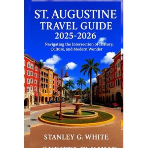 Stanley St Augustine Travel Guide 2025-2026: Navigating the intersection of History, Culture, and Modern Wonder. Stanley St Augustine Travel Guide 2025-2026: Navigating the intersection of History, Culture, and Modern Wonder.