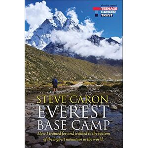 Caron, Steve Everest Base Camp: How I trained for and trekked to the bottom of the highest mountain in the world. Caron, Steve Everest Base Camp: How I trained for and trekked to the bottom of the highest mountain in the world.