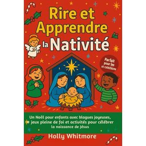 WHITMORE, HOLLY RIRE ET APPRENDRE LA NATIVITÉ 2026: Un Noël pour les enfants, rempli de blagues joyeuses, de jeux joyeux et d'activités amusantes pour célébrer la naissance de Jésus WHITMORE, HOLLY RIRE ET APPRENDRE LA NATIVITÉ 2026: Un Noël pour les enfants, rempli de blagues joyeuses, de jeux joyeux et d'activités amusantes pour célébrer la naissance de Jésus