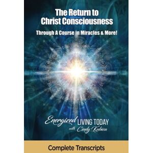 Kubica, Cindy The Return to Christ Consciousness: A Course In Miracles and More Kubica, Cindy The Return to Christ Consciousness: A Course In Miracles and More