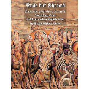 Hinton, Michael Richard Rude but Shrewd: A selection of Geoffrey Chaucer's Canterbury Tales retold in modern English verse Hinton, Michael Richard Rude but Shrewd: A selection of Geoffrey Chaucer's Canterbury Tales retold in modern English verse