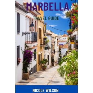 Wilson MARBELLA TRAVEL GUIDE: Discover Spain’s Luxury Escape – Top Beaches, Old Town Charm, Hidden Gems, Day Trips & Smart Itineraries For All Budgets Wilson MARBELLA TRAVEL GUIDE: Discover Spain’s Luxury Escape – Top Beaches, Old Town Charm, Hidden Gems, Day Trips & Smart Itineraries For All Budgets