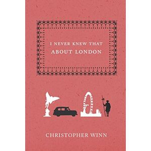 Winn, Christopher I Never Knew That About London Winn, Christopher I Never Knew That About London