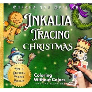 Editions, Chroma Ink Inkalia Tracing Pocket Christmas Edition: Cozy Festive Doodles Bold and Easy: Relaxing Ink Tracing and Doodle Art for All Ages Cozy Christmas ... Black Pen (Inkalia Doodles Pocket Edition) Editions, Chroma Ink Inkalia Tracing Pocket Christmas Edition: Cozy Festive Doodles Bold and Easy: Relaxing Ink Tracing and Doodle Art for All Ages Cozy Christmas ... Black Pen (Inkalia Doodles Pocket Edition)