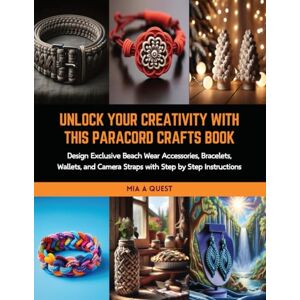 Garmin Unlock Your Creativity with this Paracord Crafts Book: Design Exclusive Beach Wear Accessories, Bracelets, Wallets, and Camera Straps with Step by Step Instructions Garmin Unlock Your Creativity with this Paracord Crafts Book: Design Exclusive Beach Wear Accessories, Bracelets, Wallets, and Camera Straps with Step by Step Instructions