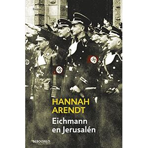 Arendt, Hannah Eichmann en Jerusalén / Eichmann in Jerusalem: A Report on the Banality of Evil (Ensayo Historia) Arendt, Hannah Eichmann en Jerusalén / Eichmann in Jerusalem: A Report on the Banality of Evil (Ensayo Historia)