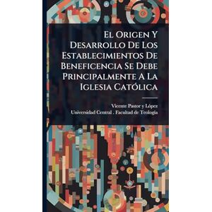 El Origen Y Desarrollo De Los Establecimientos De Beneficencia Se Debe Principalmente A La Iglesia CatÃ3lica El Origen Y Desarrollo De Los Establecimientos De Beneficencia Se Debe Principalmente A La Iglesia CatÃ3lica