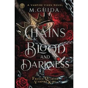 Guida, M Chains of Blood and Darkness: Dark Mafia Vampire Romance (French Quarter Vampire King) Guida, M Chains of Blood and Darkness: Dark Mafia Vampire Romance (French Quarter Vampire King)