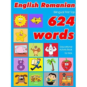 Owens, Penny English Romanian Bilingual First Top 624 Words Educational Activity Book for Kids: Easy vocabulary learning flashcards best for infants babies ... 30 (624 Basic First Words for Children) Owens, Penny English Romanian Bilingual First Top 624 Words Educational Activity Book for Kids: Easy vocabulary learning flashcards best for infants babies ... 30 (624 Basic First Words for Children)