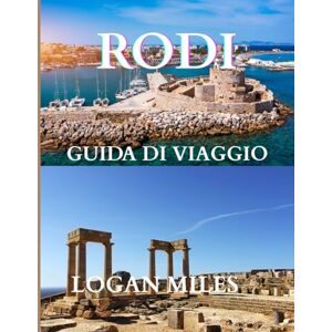 MILES, LOGAN Guida turistica di Rodi 2025: Il periodo migliore per visitare, i luoghi imperdibili e tutto ciò che ti serve per un viaggio indimenticabile MILES, LOGAN Guida turistica di Rodi 2025: Il periodo migliore per visitare, i luoghi imperdibili e tutto ciò che ti serve per un viaggio indimenticabile