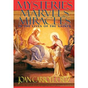 Cruz, Joan Caroll Mysteries, Marvels and Miracles: In the Lives of the Saints Cruz, Joan Caroll Mysteries, Marvels and Miracles: In the Lives of the Saints
