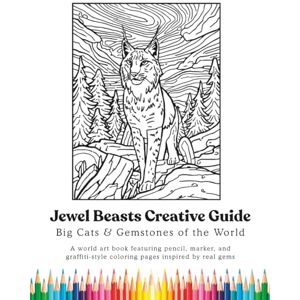 Designs, SEMAJ Jewel Beasts Creative Guide: Big Cats & Gemstones of the World: A world coloring guide for ages 9–12: marker-friendly pages featuring Big Cats, gemstones, and creative art styles Designs, SEMAJ Jewel Beasts Creative Guide: Big Cats & Gemstones of the World: A world coloring guide for ages 9–12: marker-friendly pages featuring Big Cats, gemstones, and creative art styles
