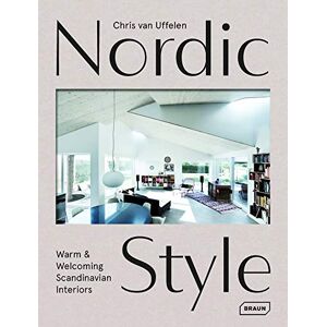 van Uffelen, Chris Nordic Style: Warm & Welcoming Scandinavian Interiors van Uffelen, Chris Nordic Style: Warm & Welcoming Scandinavian Interiors
