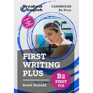 Scott Cambridge B2 First (FCE) First Writing Plus (Cambridge B2 First (FCE) Preparation) Scott Cambridge B2 First (FCE) First Writing Plus (Cambridge B2 First (FCE) Preparation)