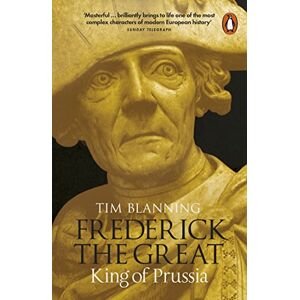 Blanning, Tim Frederick the Great: King of Prussia Blanning, Tim Frederick the Great: King of Prussia