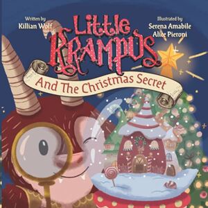 Wolf, Killian S. Little Krampus And The Christmas Secret: A Children's Christmas Picture Book Wolf, Killian S. Little Krampus And The Christmas Secret: A Children's Christmas Picture Book