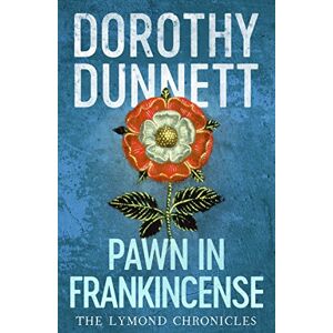 Dunnett, Dorothy Pawn in Frankincense: The Lymond Chronicles Book Four: 4 (The Lymond Chronicles, 4) Dunnett, Dorothy Pawn in Frankincense: The Lymond Chronicles Book Four: 4 (The Lymond Chronicles, 4)