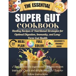 Harlow, Beatrice Super Gut Cookbook: Healing Recipes & Nutritional Strategies for Optimal Digestion, Immunity, and Long-Term Gut Health Harlow, Beatrice Super Gut Cookbook: Healing Recipes & Nutritional Strategies for Optimal Digestion, Immunity, and Long-Term Gut Health
