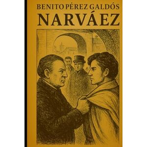 Pérez Galdós, Benito Episodios nacionales Narváez Benito Pérez Galdós Pérez Galdós, Benito Episodios nacionales Narváez Benito Pérez Galdós